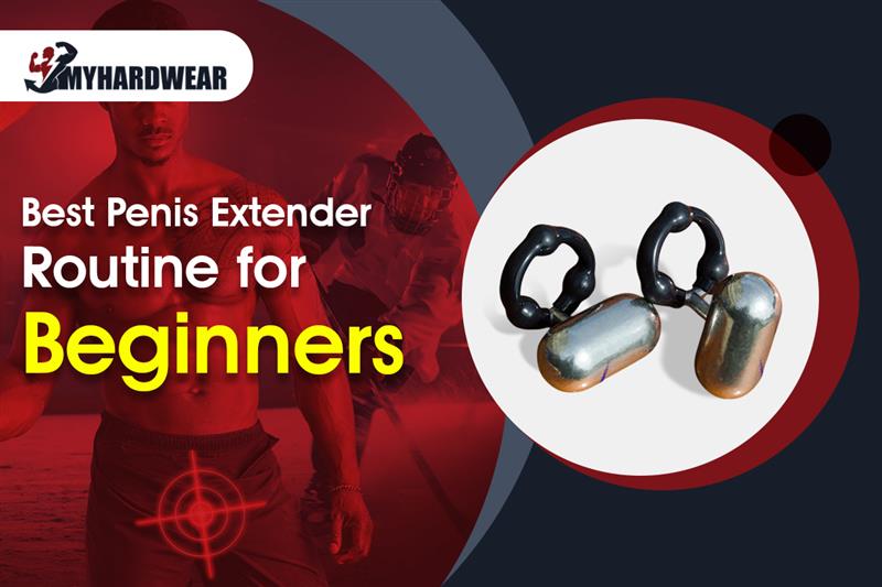 Best Penis Extender Routine for Beginners