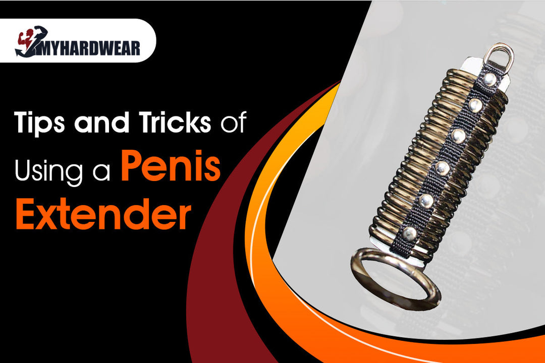 Tips and Tricks of Using a Penis Extender Like a Pro