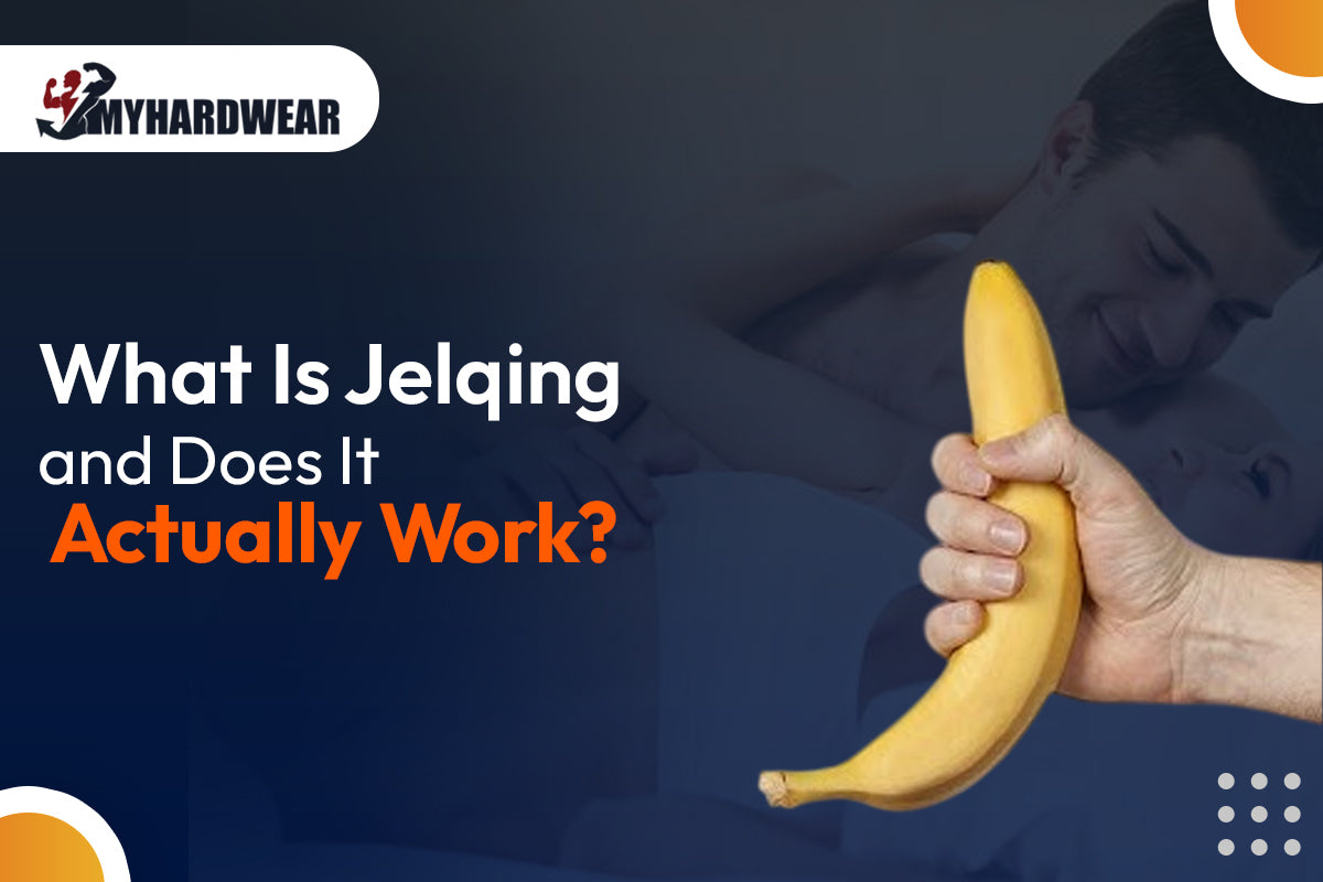 What Is Jelqing and Does It Actually Work?